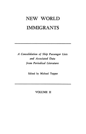 New World Immigrants. A Consolidation Of Ship Passenger Lists And Associated Data From Periodical Literature. In Two Volumes. Vo,Used