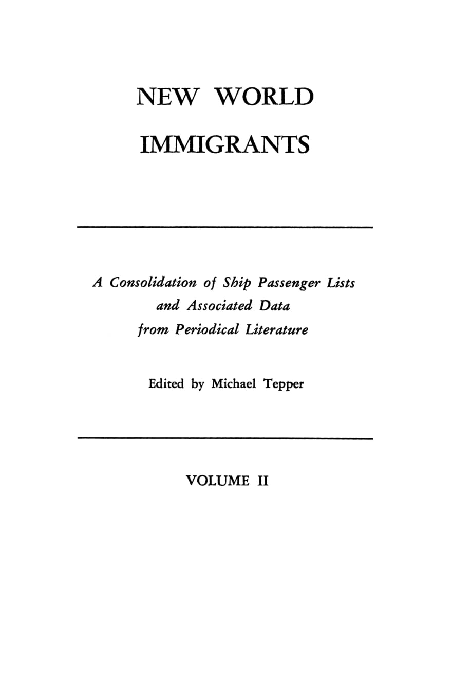 New World Immigrants. A Consolidation Of Ship Passenger Lists And Associated Data From Periodical Literature. In Two Volumes. Vo,Used