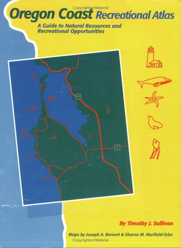 Oregon Coast Recreational Atlas: A Guide to Natural Resources and Recreational Opportunities,Used