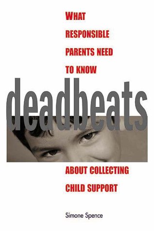 Deadbeats: What Responsible Parents Need to Know About Collecting Child Support,Used