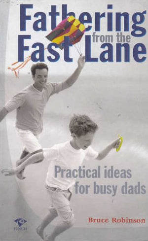 Fathering from the Fast Lane: Practical Ideas for Busy Dads,Used