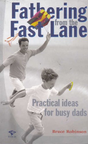 Fathering from the Fast Lane: Practical Ideas for Busy Dads,Used