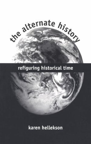 The Alternate History: Refiguring Historical Time,Used