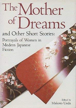 The Mother of Dreams and Other Short Stories: Portrayals of Women in Modern Japanese Fiction,Used