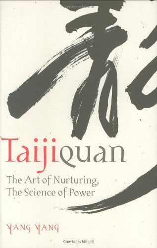 Taijiquan: The Art Of Nurturing, The Science Of Power,Used