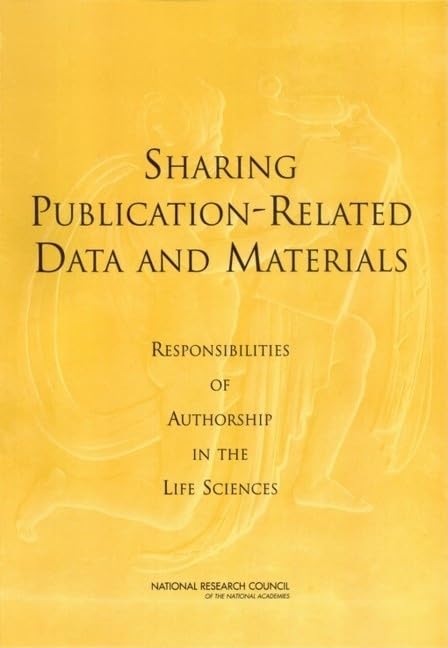 Sharing PublicationRelated Data and Materials: Responsibilities of Authorship in the Life Sciences,Used