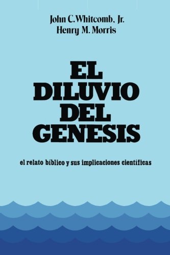 El Diluvio Del Genesis: el relato biblico y sus implicaciones cientificas (Spanish Edition),Used