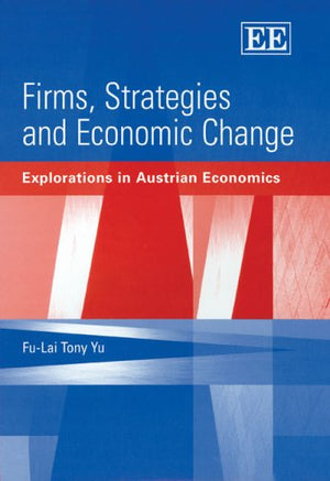 Firms, Strategies and Economic Change: Explorations in Austrian Economics,Used