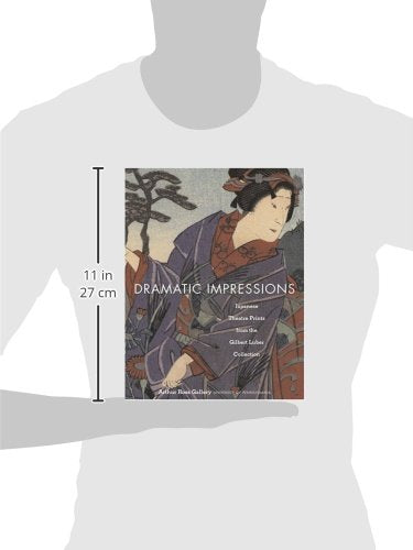 Dramatic Impressions: Japanese Theatre Prints From The Gilbert Luber Collection,Used