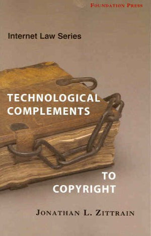 Zittrain's Internet Law Series: Technological Complements to Copyright (University Casebook Series),Used