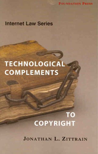 Zittrain's Internet Law Series: Technological Complements to Copyright (University Casebook Series),Used