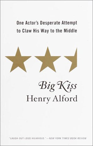 Big Kiss: One Actor's Desperate Attempt to Claw His Way to the Middle,Used