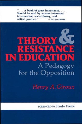 Theory and Resistance in Education: A Pedagogy for the Opposition,New