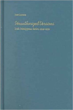 Unauthorized Versions: Irish Menippean Satire, 19191952,Used