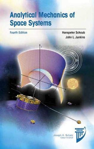 Analytical Mechanics of Space Systems, Fourth Edition (AIAA Education Series),Used