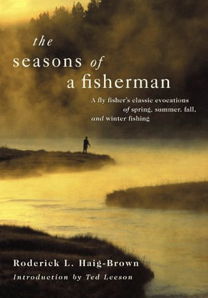 The Seasons of a Fisherman: A Flyfisher's Classic Evocations of Spring, Summer, Fall, and Winter Fishing,Used