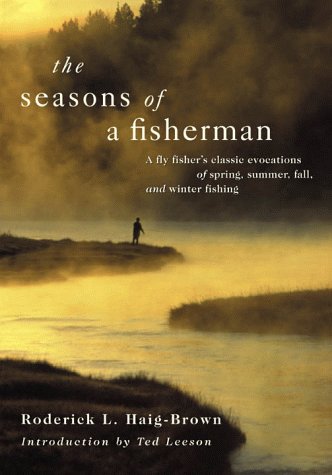 The Seasons of a Fisherman: A Flyfisher's Classic Evocations of Spring, Summer, Fall, and Winter Fishing,Used