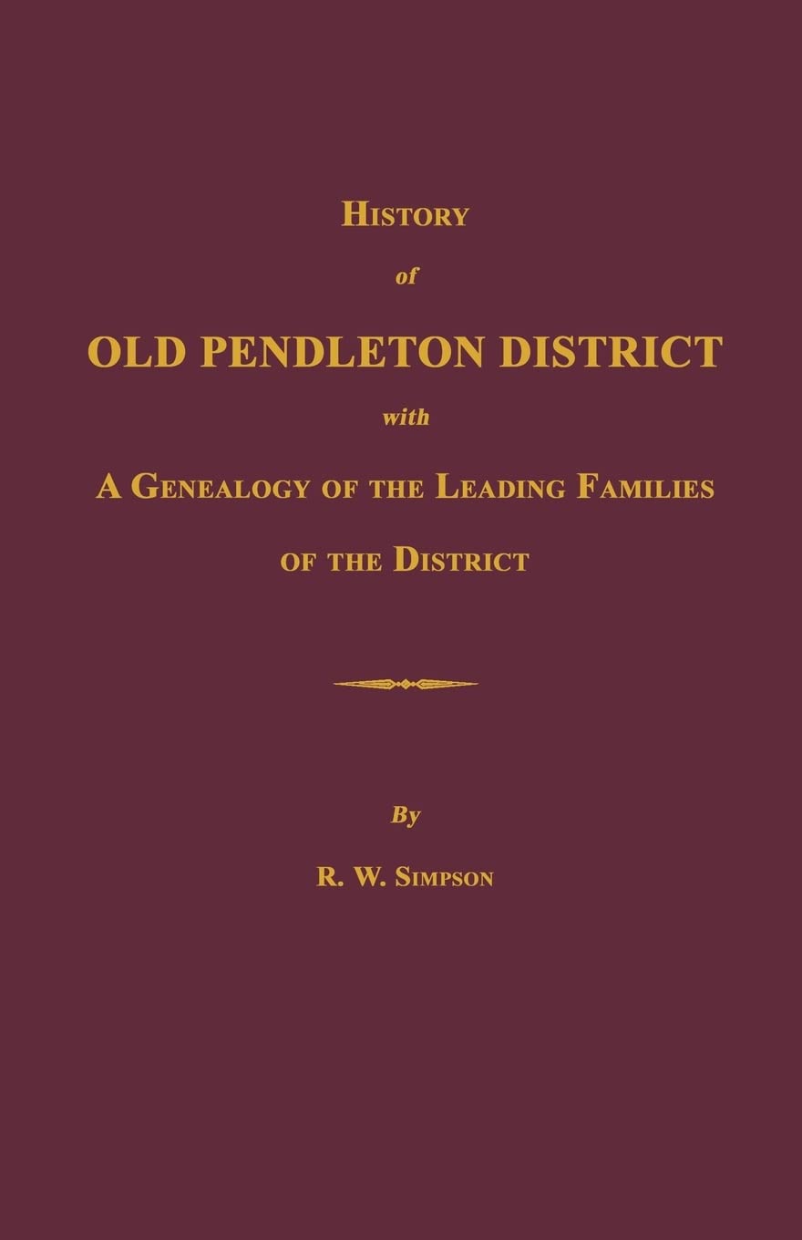 History Of Old Pendleton District [South Carolina]; With A Genealogy Of The Leading Families Of The District,Used