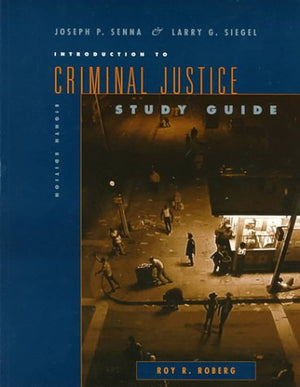 Study Guide for Senna and Siegel's Introduction to Criminal Justice,Used