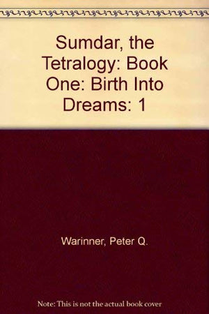Sumdar: The Tetralogy : Birth into Dreams: 1