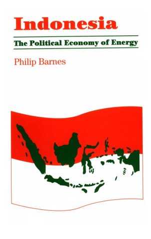 Indonesia: The Political Economy of Energy (The ^APolitical Economies of Oil Exporting Countries),Used