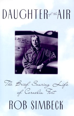 Daughter of the Air: Brief Soaring Life of Cornelia Fort,Used
