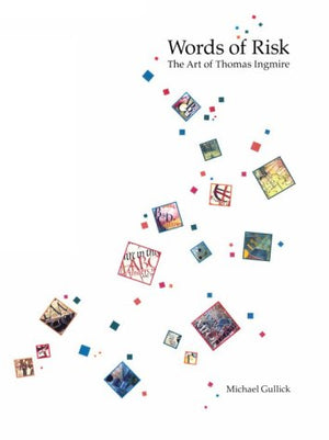 Words Of Risk: The Art Of Thomas Ingmire-used