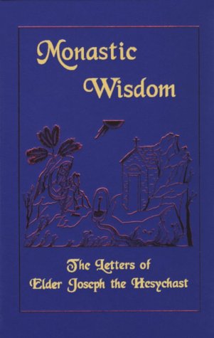 Monastic Wisdom: The Letters Of Elder Joseph The Hesychast,Used