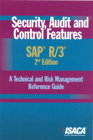 Security, Audit and Control Features SAP R/3: A Technical and Risk Management Reference Guide, 2nd Edition,Used