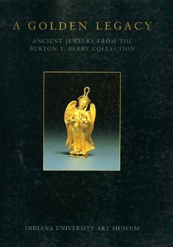 A Golden Legacy: Ancient Jewelry From The Burton Y. Berry Collection At The Indiana University Art Museum