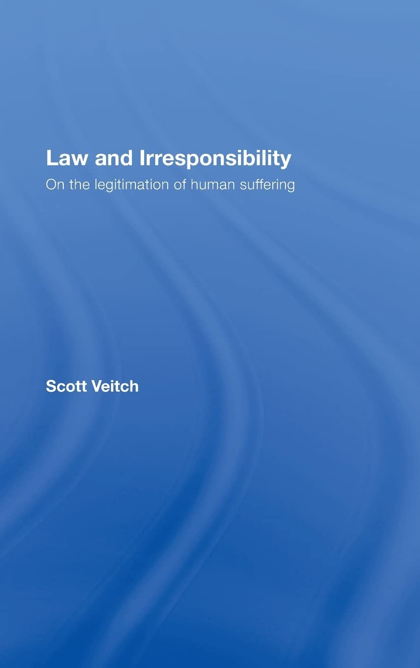 Law And Irresponsibility: On The Legitimation Of Human Suffering,Used