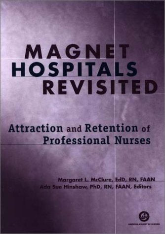 Magnet Hospitals Revisited: Attraction and Retention of Professional Nurses (American Nurses Association),New