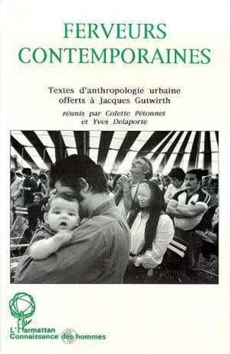 Ferveurs contemporaines: Textes d'anthropologie urbaine offerts  Jacques Gurwirth,Used