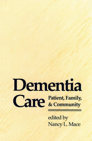 Dementia Care: Patient, Family, and Community (Johns Hopkins Series in Contemporary Medicine and Public Health),Used