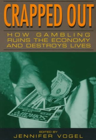 Crapped Out: How Gambling Ruins the Economy and Destroys Lives,Used