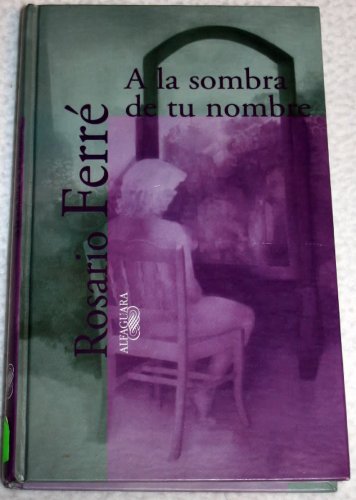 A LA Sombra De Tu Nombre/in the Shadow of Your Name (Textos De Escritores) (Spanish Edition),Used