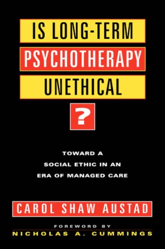 Is LongTerm Psychotherapy Unethical?: Toward a Social Ethic in an Era of Managed Care,Used