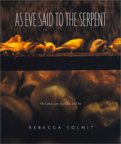 As Eve Said To The Serpent: On Landscape, Gender, And Art,Used