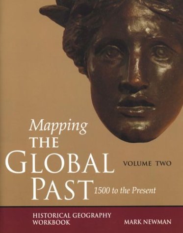 Mapping the Global Past: Historical Geography Workbook, Volume Two: 1500 to the Present,Used
