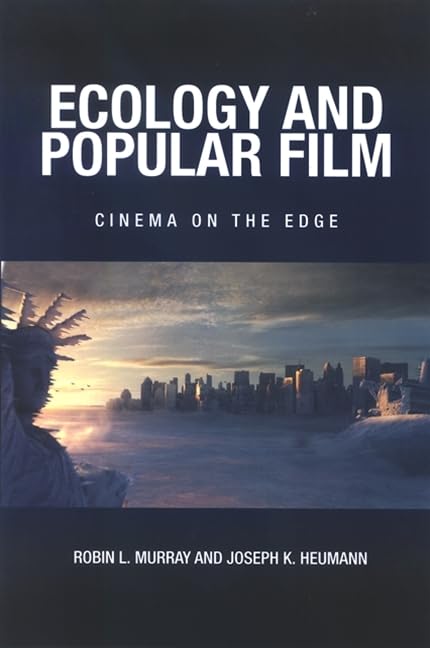 Ecology and Popular Film: Cinema on the Edge (SUNY series, Horizons of Cinema),New