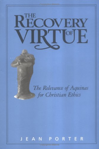 The Recovery of Virtue: The Relevance of Aquinas for Christian Ethics,Used