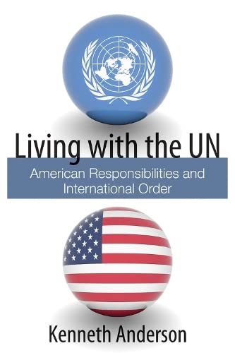 Living With The Un: American Responsibilities And International Order (Hoover Institution Press Publication),New