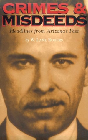 Crimes & Misdeeds: Headlines from Arizona's Past,Used