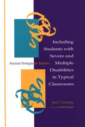 Including Students With Severe and Multiple Disabilities in Typical Classrooms: Practical Strategies for Teachers,New