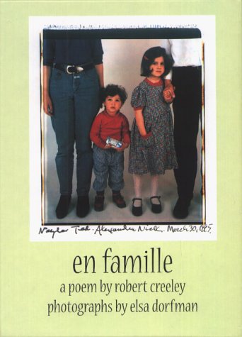 En Famille: Poetry by Robert Creeley & Photographs by Elsa Dorfman,Used