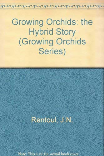 The Hybird Story (Growing Orchids Series),Used