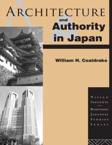 Architecture and Authority in Japan (Nissan Institute/Routledge Japanese Studies),New