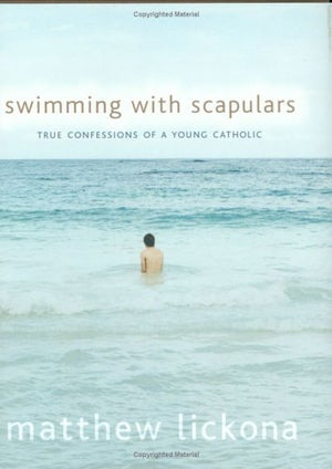 Swimming with Scapulars: True Confessions of a Young Catholic,Used