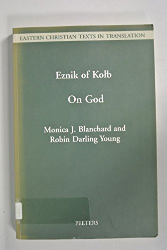 A Treatise on God Written in Armenian by Eznik of Kolb (floruit c. 430c. 450) An English Translation, with Introduction and Not,Used