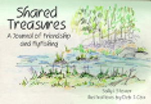 Shared Treasures: A Journal of Friendship and Fly Fishing,Used